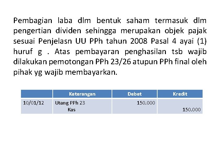 Pembagian laba dlm bentuk saham termasuk dlm pengertian dividen sehingga merupakan objek pajak sesuai