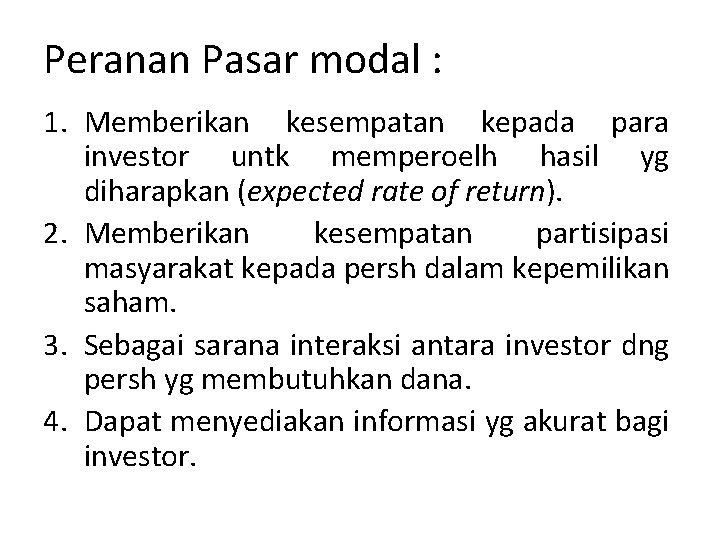 Peranan Pasar modal : 1. Memberikan kesempatan kepada para investor untk memperoelh hasil yg