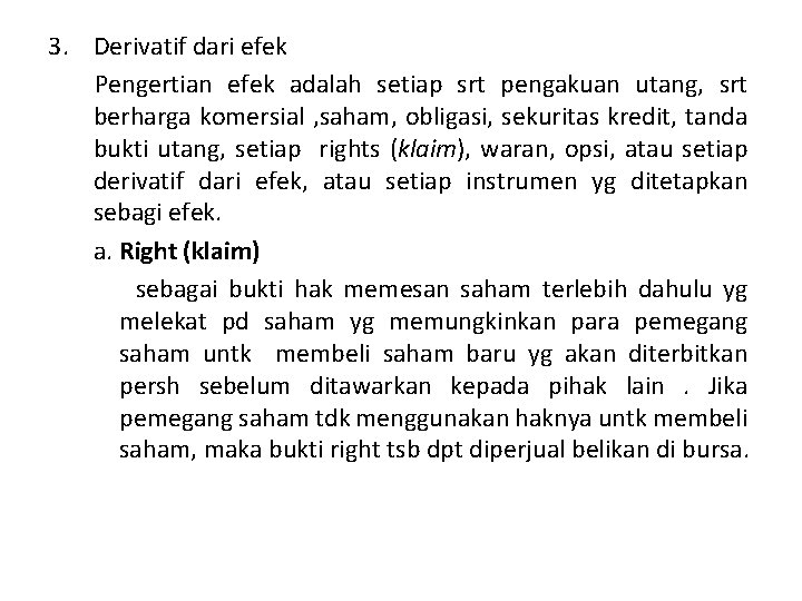 3. Derivatif dari efek Pengertian efek adalah setiap srt pengakuan utang, srt berharga komersial