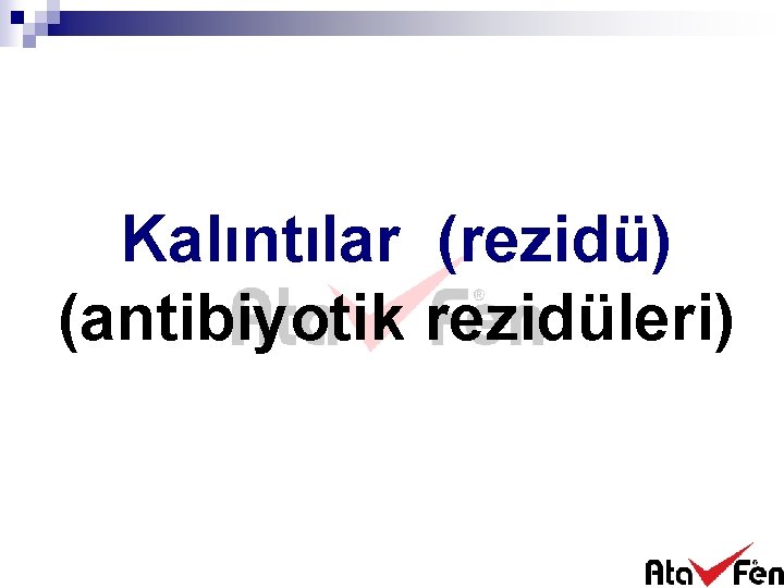 Kalıntılar (rezidü) (antibiyotik rezidüleri) 