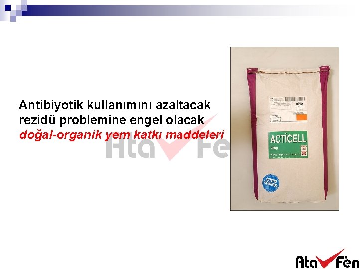 Antibiyotik kullanımını azaltacak rezidü problemine engel olacak doğal-organik yem katkı maddeleri 