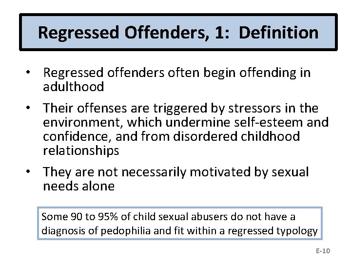 Regressed Offenders, 1: Definition • Regressed offenders often begin offending in adulthood • Their