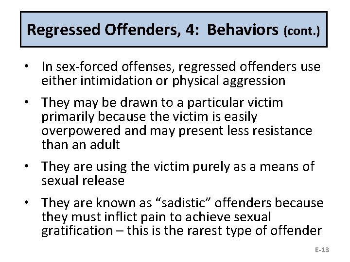 Regressed Offenders, 4: Behaviors (cont. ) • In sex-forced offenses, regressed offenders use either