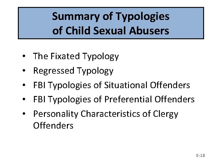 Summary of Typologies of Child Sexual Abusers • • • The Fixated Typology Regressed