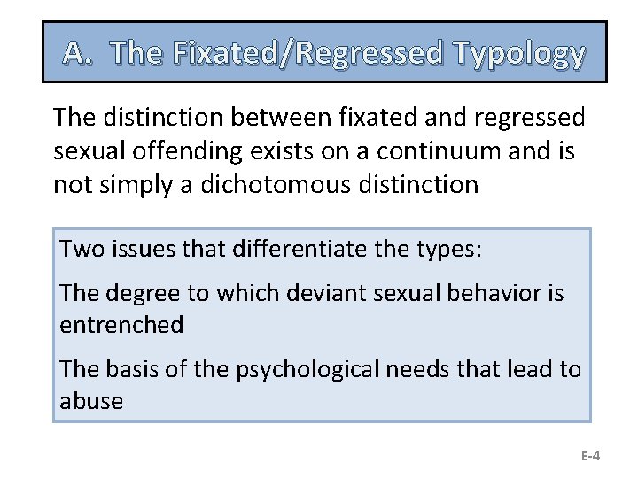 A. The Fixated/Regressed Typology The distinction between fixated and regressed sexual offending exists on
