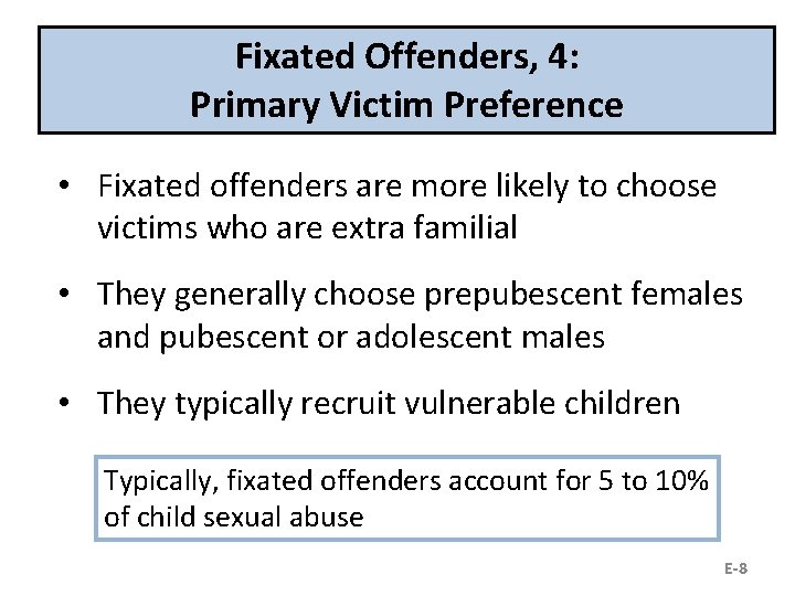 Fixated Offenders, 4: Primary Victim Preference • Fixated offenders are more likely to choose