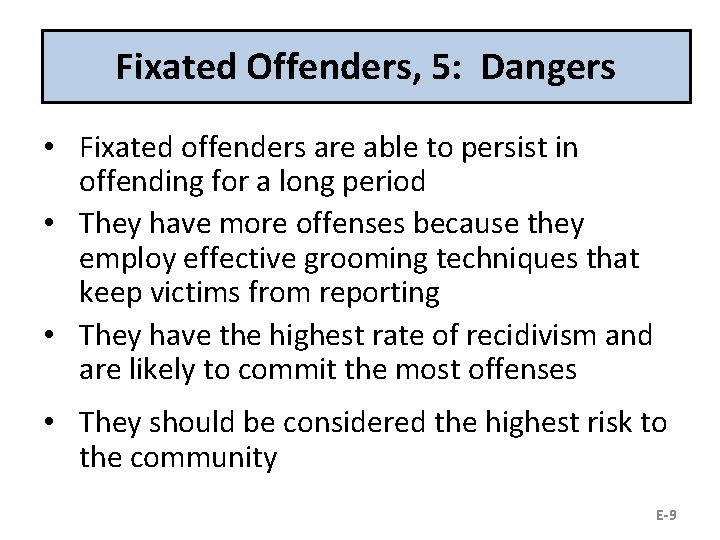 Fixated Offenders, 5: Dangers • Fixated offenders are able to persist in offending for