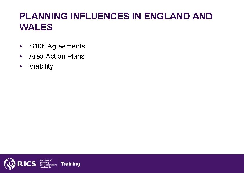 PLANNING INFLUENCES IN ENGLAND WALES • • • S 106 Agreements Area Action Plans