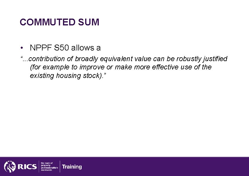 COMMUTED SUM • NPPF S 50 allows a “. . . contribution of broadly