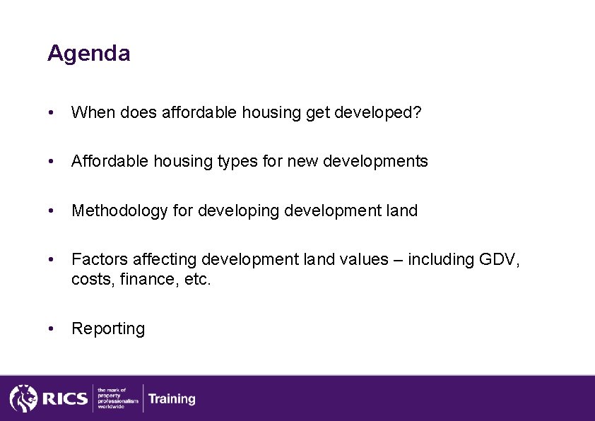 Agenda • When does affordable housing get developed? • Affordable housing types for new