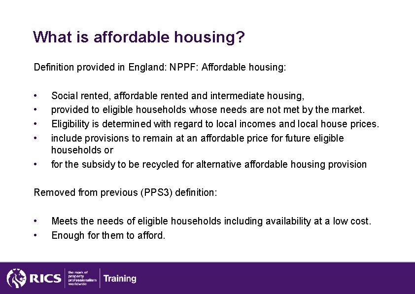What is affordable housing? Definition provided in England: NPPF: Affordable housing: • • •
