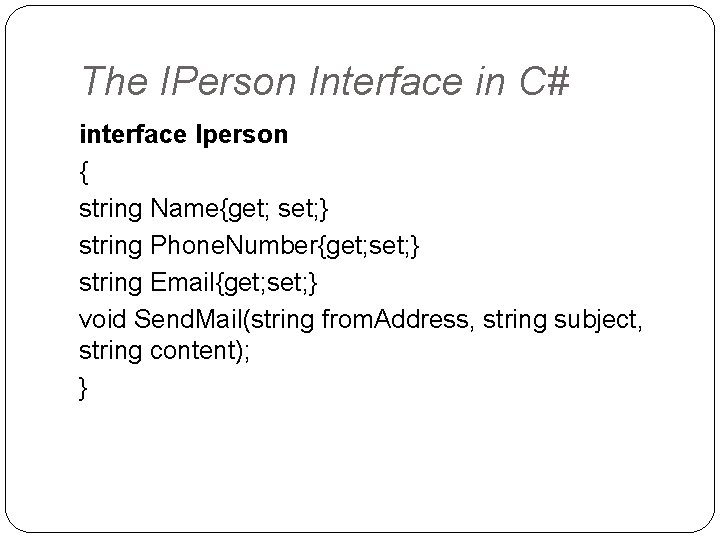 The IPerson Interface in C# interface Iperson { string Name{get; set; } string Phone.