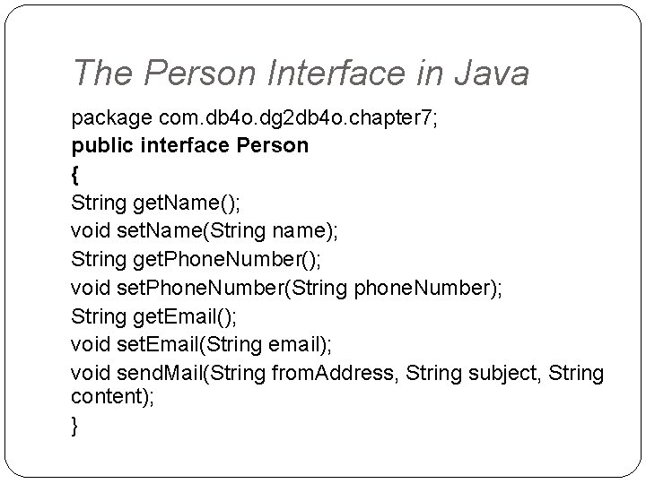 The Person Interface in Java package com. db 4 o. dg 2 db 4