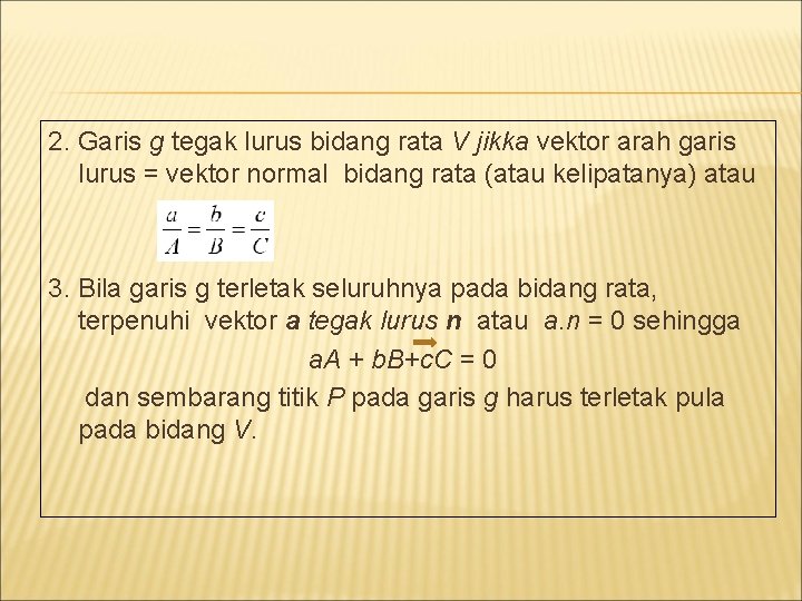 2. Garis g tegak lurus bidang rata V jikka vektor arah garis lurus =