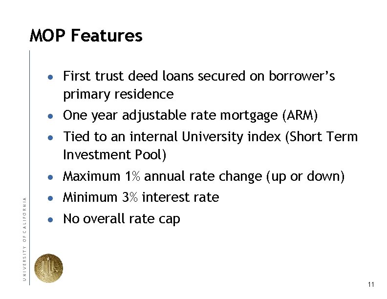 UNIVERSITY OF CALIFORNIA MOP Features ● First trust deed loans secured on borrower’s primary