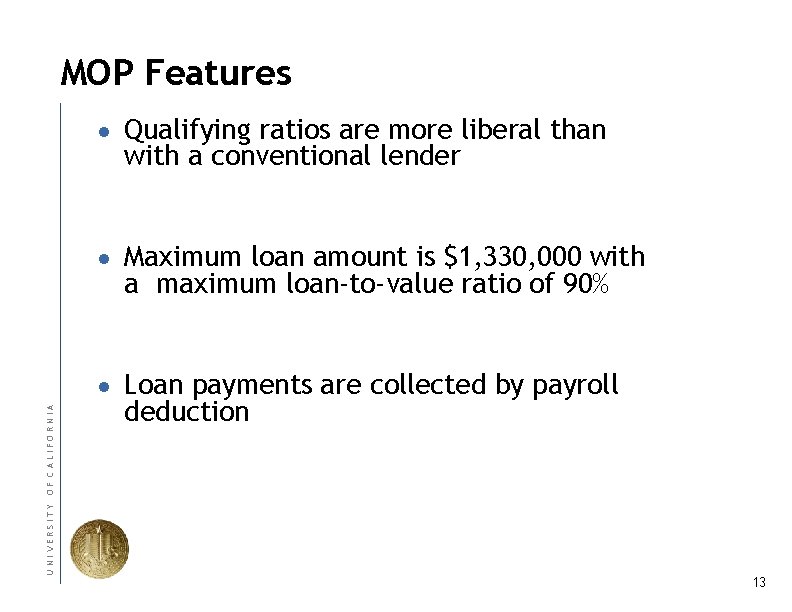 UNIVERSITY OF CALIFORNIA MOP Features ● Qualifying ratios are more liberal than with a