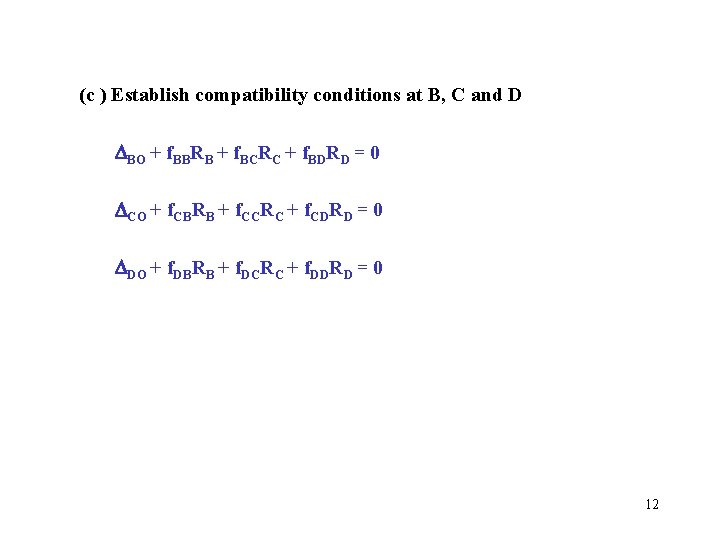 (c ) Establish compatibility conditions at B, C and D BO + f. BBRB (c ) Establish compatibility conditions at B, C and D BO + f. BBRB
