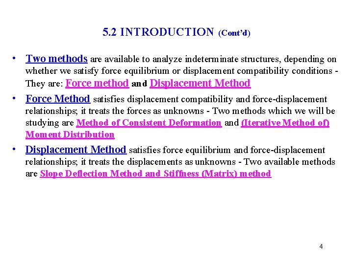5. 2 INTRODUCTION (Cont’d) • Two methods are available to analyze indeterminate structures, depending