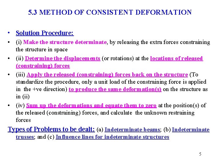 5. 3 METHOD OF CONSISTENT DEFORMATION • Solution Procedure: • (i) Make the structure