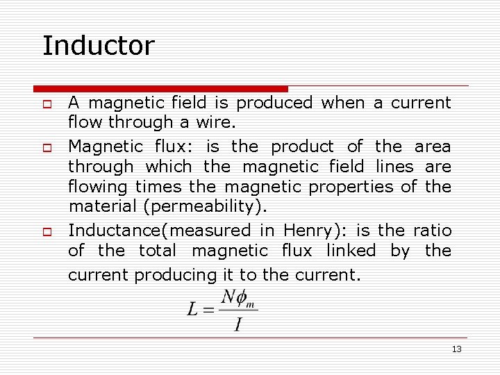 Inductor o o o A magnetic field is produced when a current flow through