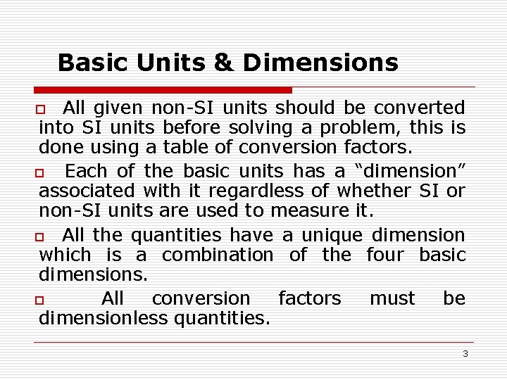 Basic Units & Dimensions All given non-SI units should be converted into SI units