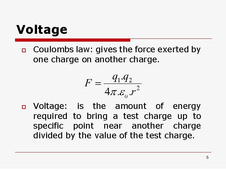 Voltage o o Coulombs law: gives the force exerted by one charge on another