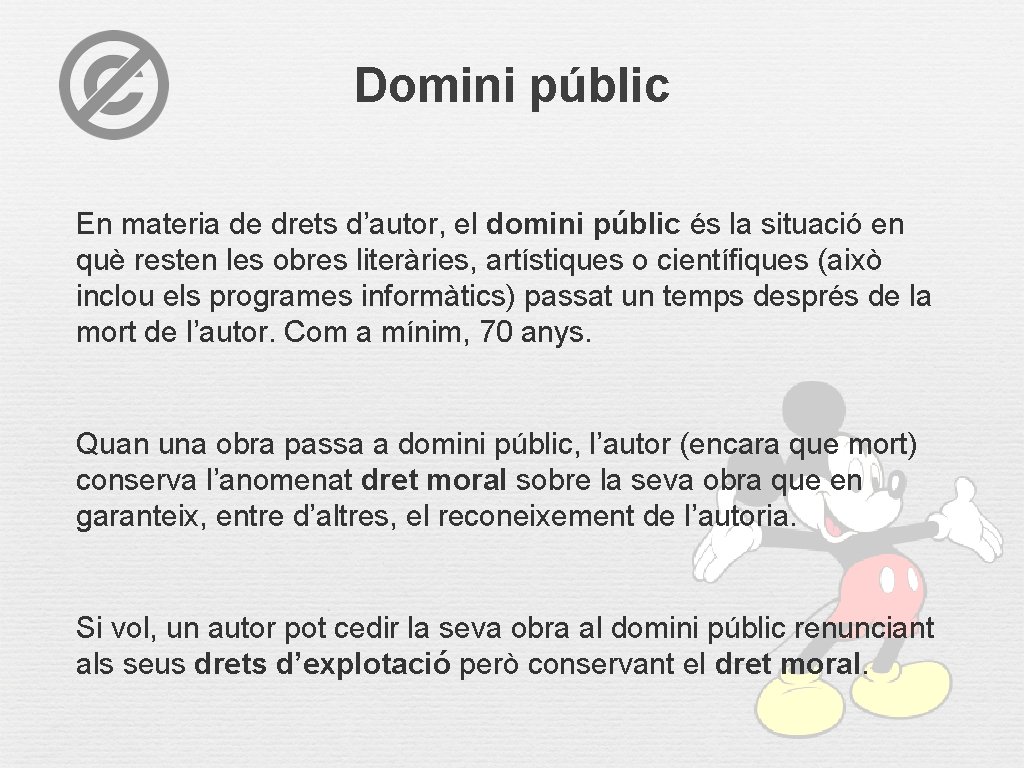 Domini públic En materia de drets d’autor, el domini públic és la situació en