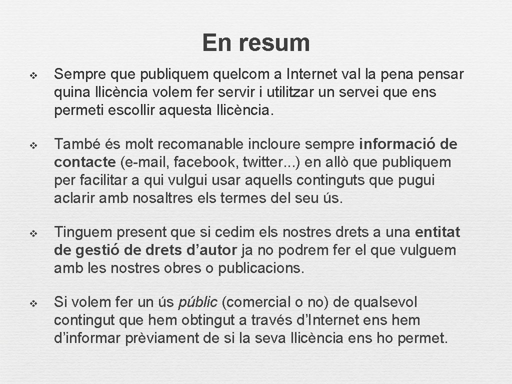 En resum v Sempre que publiquem quelcom a Internet val la pensar quina llicència