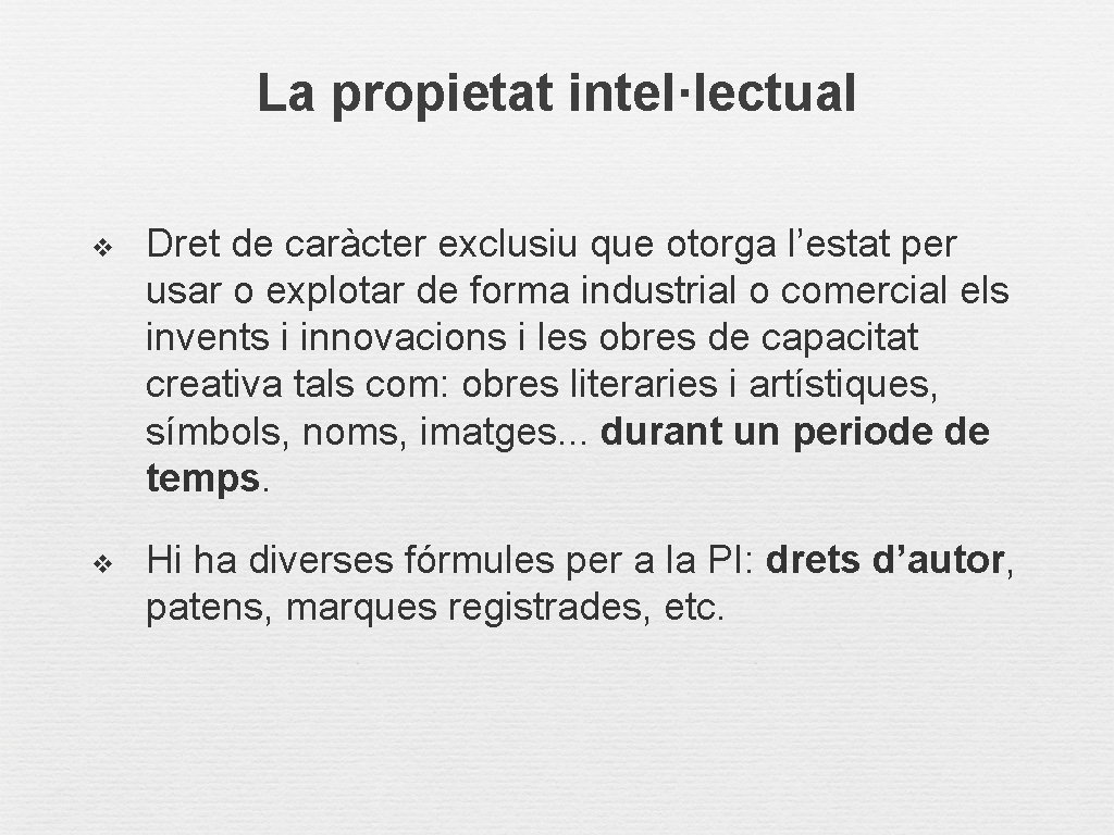 La propietat intel·lectual v Dret de caràcter exclusiu que otorga l’estat per usar o