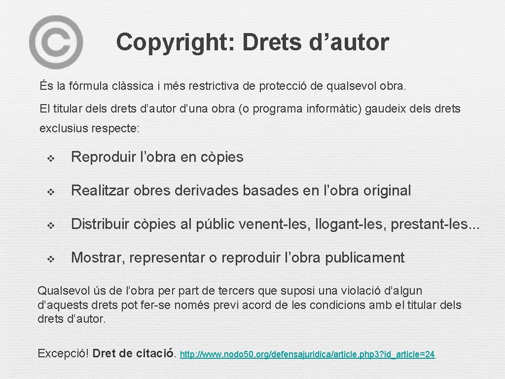 Copyright: Drets d’autor És la fórmula clàssica i més restrictiva de protecció de qualsevol