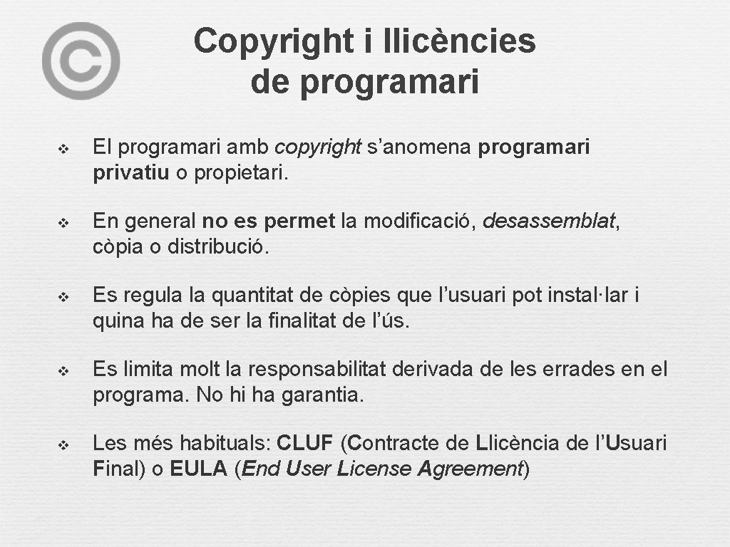 Copyright i llicències de programari v El programari amb copyright s’anomena programari privatiu o