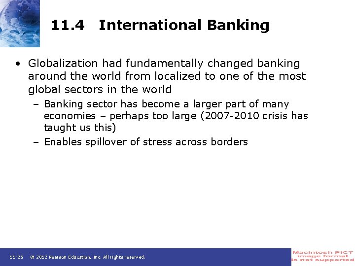 11. 4 International Banking • Globalization had fundamentally changed banking around the world from