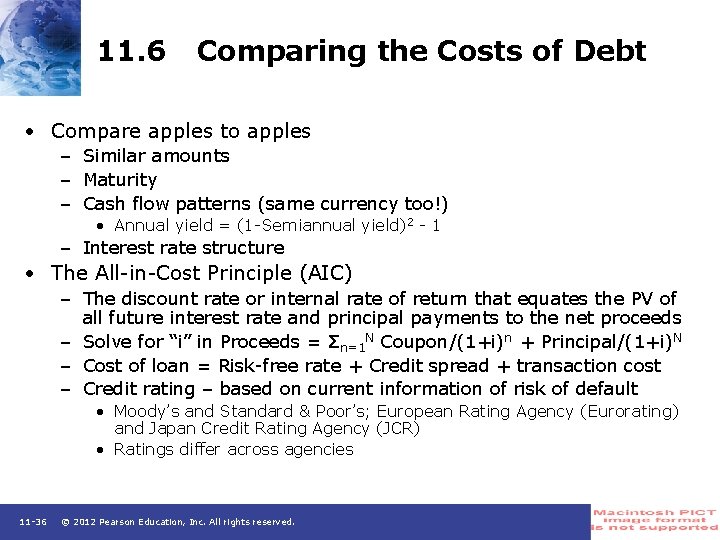 11. 6 Comparing the Costs of Debt • Compare apples to apples – Similar