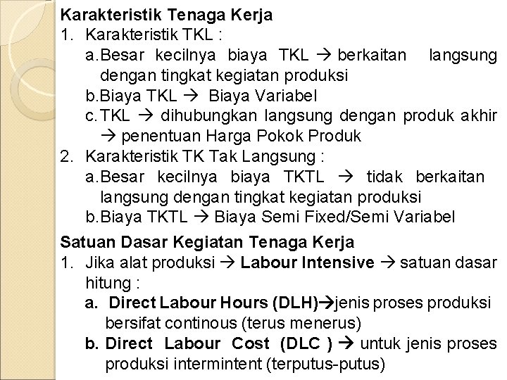 Karakteristik Tenaga Kerja 1. Karakteristik TKL : a. Besar kecilnya biaya TKL berkaitan langsung