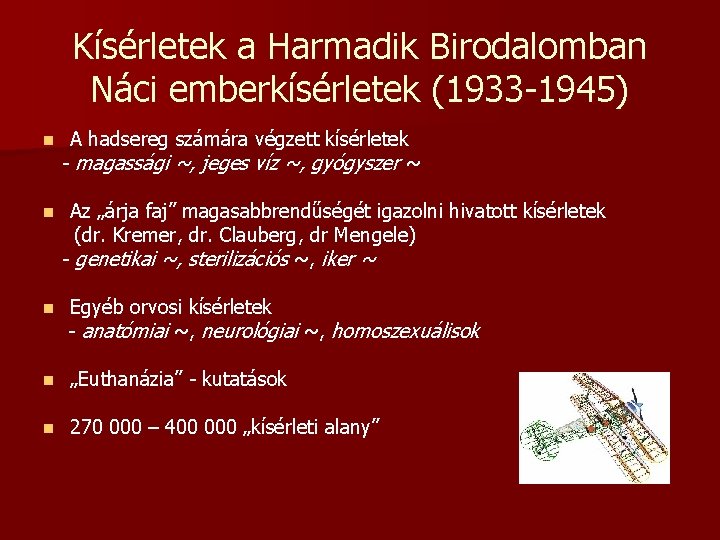 Kísérletek a Harmadik Birodalomban Náci emberkísérletek (1933 -1945) A hadsereg számára végzett kísérletek -