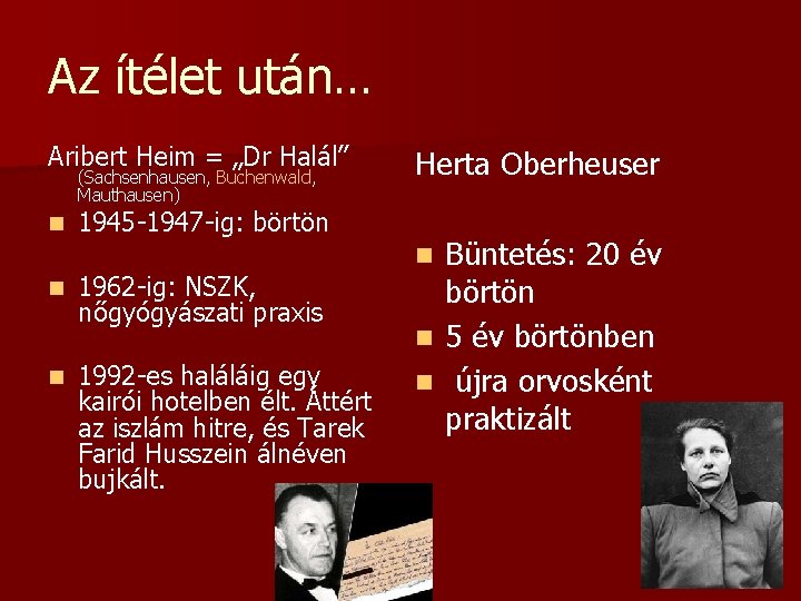 Az ítélet után… Aribert Heim = „Dr Halál” (Sachsenhausen, Buchenwald, Mauthausen) n 1945 -1947