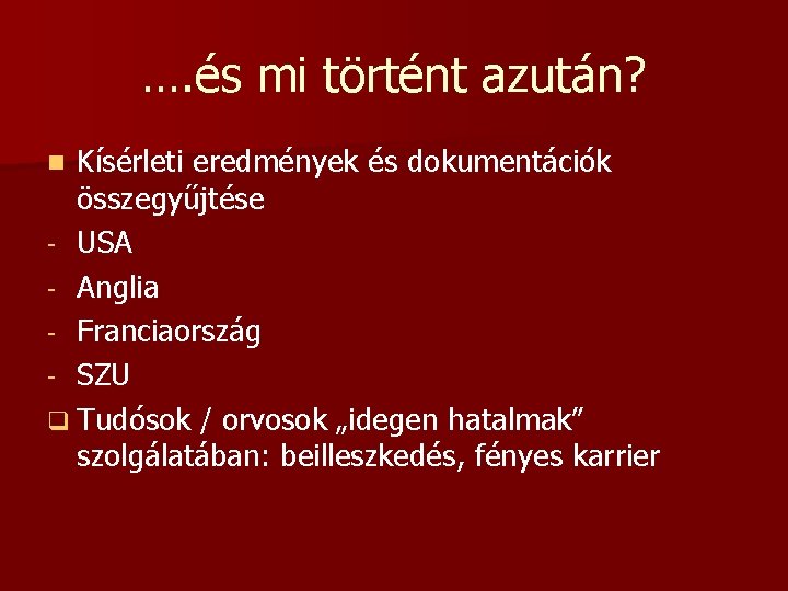 …. és mi történt azután? Kísérleti eredmények és dokumentációk összegyűjtése - USA - Anglia