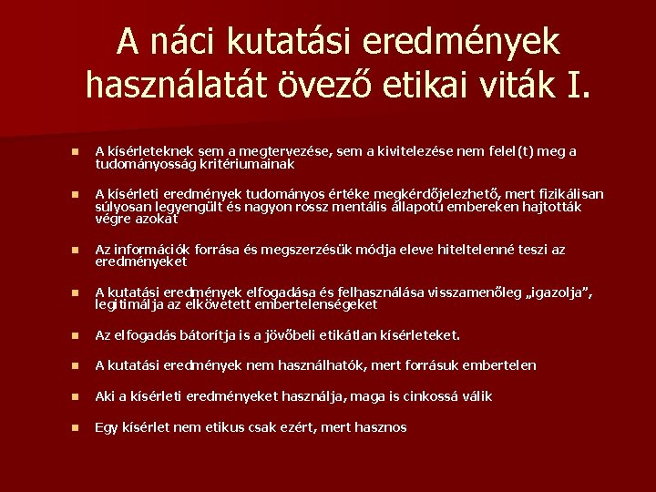 A náci kutatási eredmények használatát övező etikai viták I. n A kísérleteknek sem a