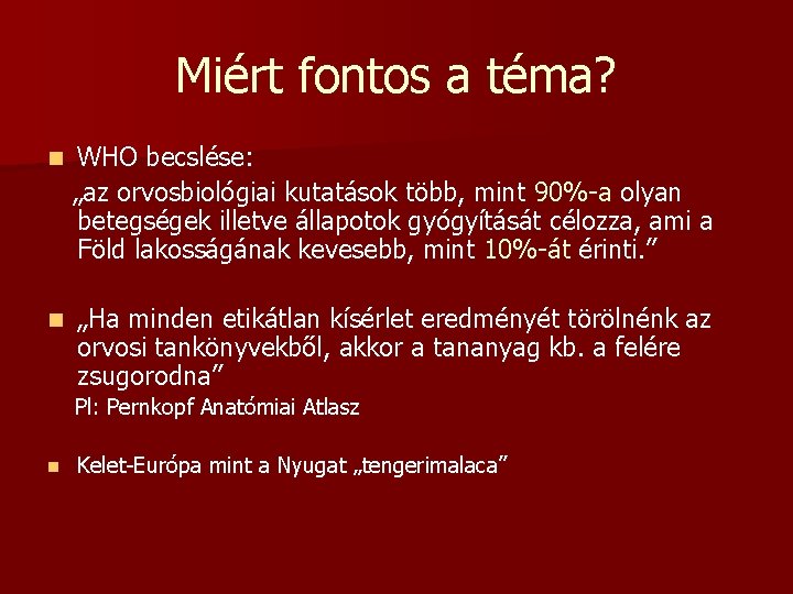 Miért fontos a téma? WHO becslése: „az orvosbiológiai kutatások több, mint 90%-a olyan betegségek