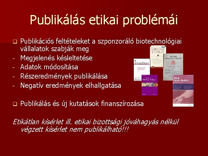 Publikálás etikai problémái - Publikációs feltételeket a szponzoráló biotechnológiai vállalatok szabják meg Megjelenés késleltetése