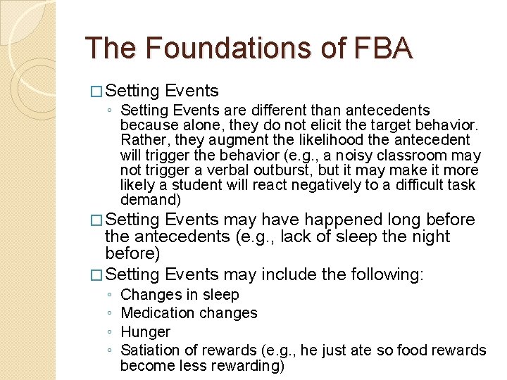 The Foundations of FBA � Setting Events ◦ Setting Events are different than antecedents