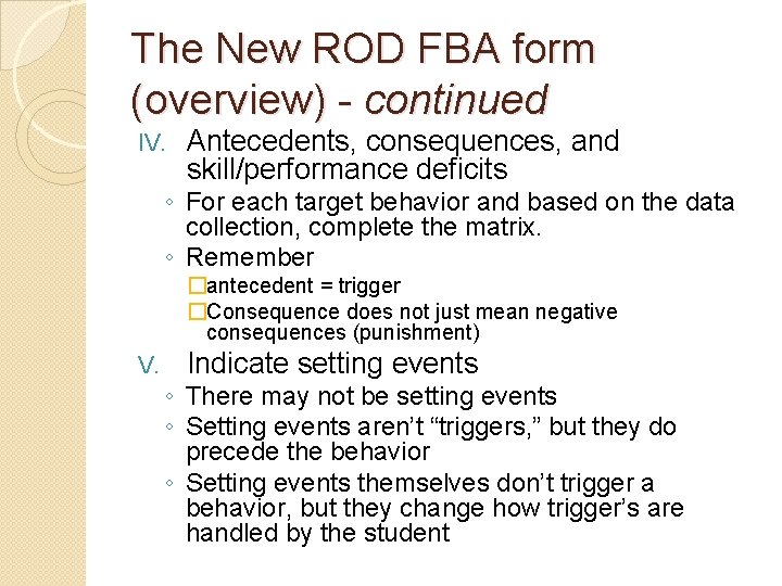 The New ROD FBA form (overview) - continued IV. Antecedents, consequences, and skill/performance deficits