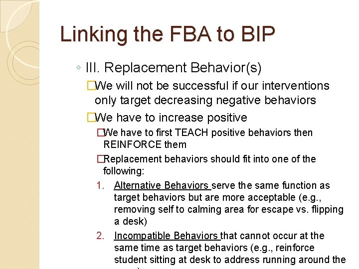 Linking the FBA to BIP ◦ III. Replacement Behavior(s) �We will not be successful