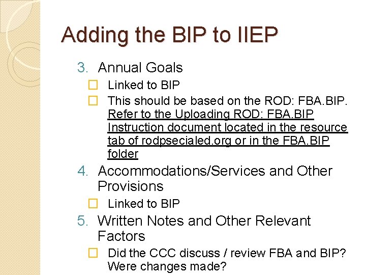 Adding the BIP to IIEP 3. Annual Goals � Linked to BIP � This