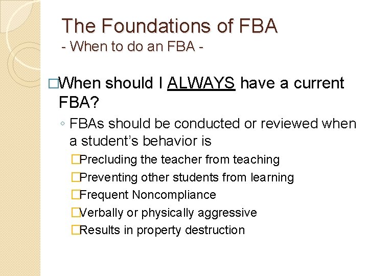 The Foundations of FBA - When to do an FBA �When should I ALWAYS