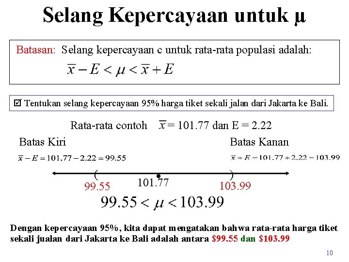 Selang Kepercayaan untuk µ Batasan: Selang kepercayaan c untuk rata-rata populasi adalah: þ Tentukan