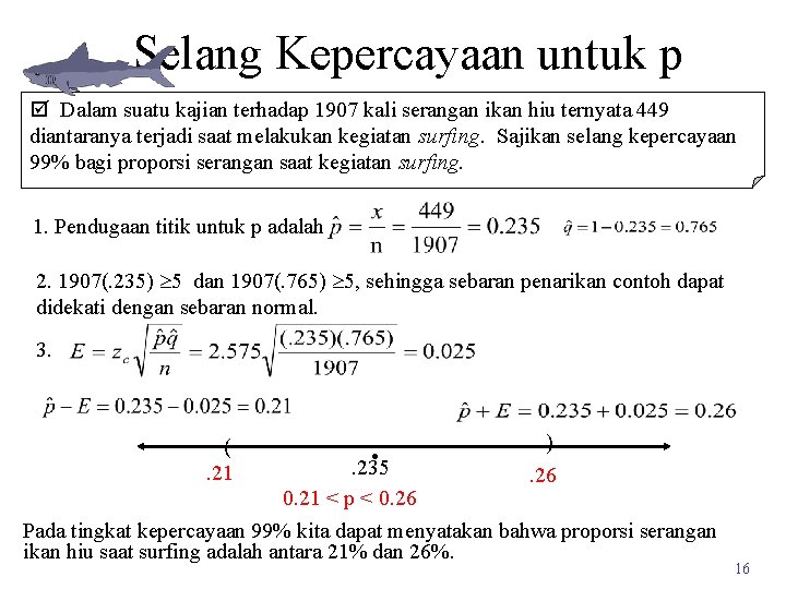 Selang Kepercayaan untuk p þ Dalam suatu kajian terhadap 1907 kali serangan ikan hiu