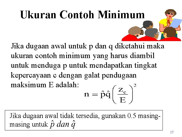 Ukuran Contoh Minimum Jika dugaan awal untuk p dan q diketahui maka ukuran contoh