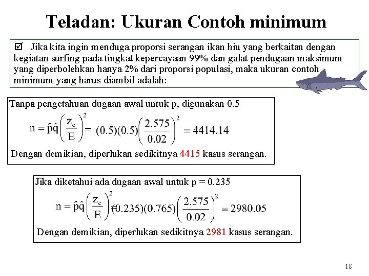Teladan: Ukuran Contoh minimum þ Jika kita ingin menduga proporsi serangan ikan hiu yang