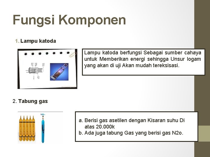 Fungsi Komponen 1. Lampu katoda berfungsi Sebagai sumber cahaya untuk Memberikan energi sehingga Unsur